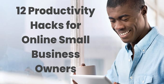 Productivity Hacks for Online Small Business Owners
